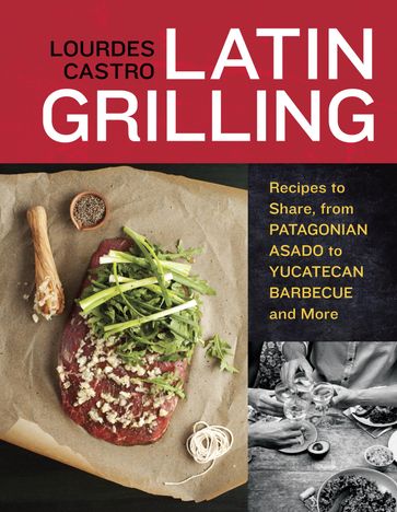 Latin Grilling - Lourdes Castro