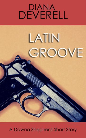 Latin Groove: A Dawna Shepherd Short Story - Diana Deverell