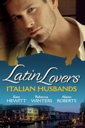 Latin Lovers: Italian Husbands: The Italian s Bought Bride / The Italian Playboy s Secret Son / The Italian Doctor s Perfect Family