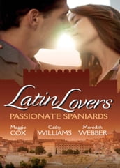 Latin Lovers: Passionate Spaniards: The Spaniard s Marriage Demand / Kept by the Spanish Billionaire / The Spanish Doctor s Convenient Bride