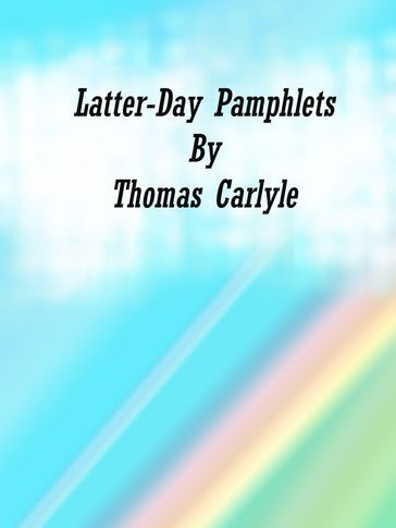 Latter-Day Pamphlets - Thomas Carlyle