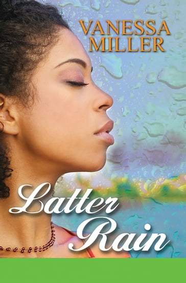 Latter Rain - Miller Vanessa