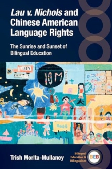Lau v. Nichols and Chinese American Language Rights - Trish Morita Mullaney