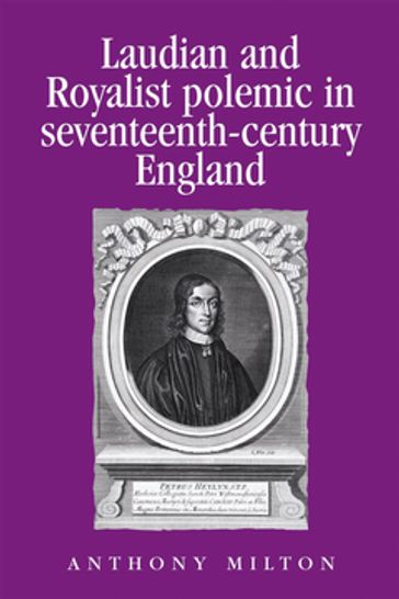 Laudian and Royalist polemic in seventeenth-century England - Anthony Milton
