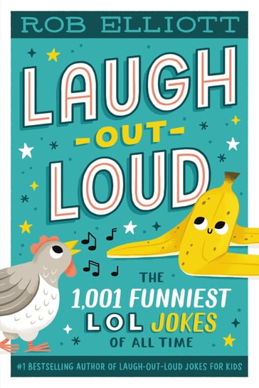 Laugh-Out-Loud: The 1,001 Funniest LOL Jokes of All Time - Rob Elliott