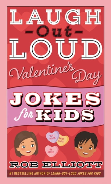 Laugh-Out-Loud Valentine's Day Jokes for Kids - Rob Elliott