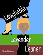 Laughable Lavender Leaner