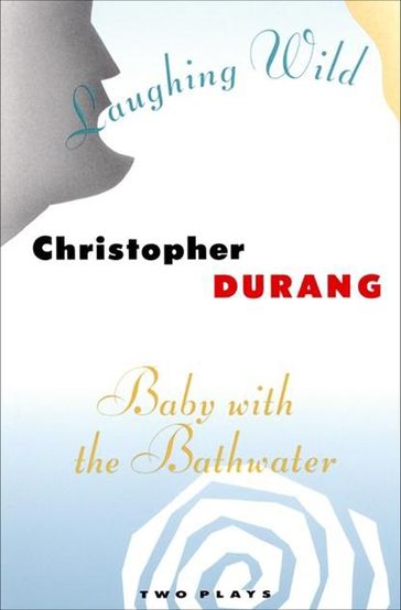 Laughing Wild and Baby with the Bathwater - Christopher Durang