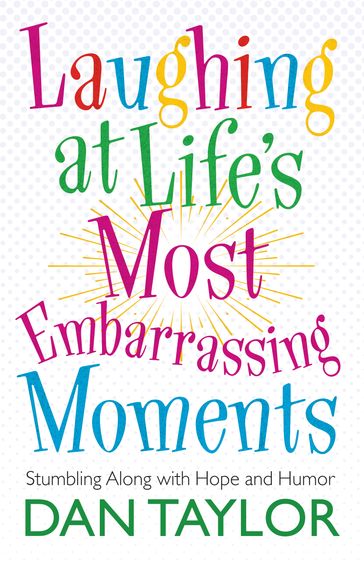 Laughing at Life's Most Embarrassing Moments - Dan Taylor