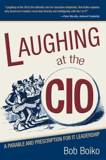 Laughing at the CIO - Bob Boiko