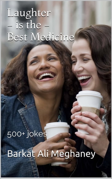 Laughter Is The Best Medicine - Barkat Ali Meghaney