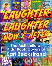 Laughter, Laughter: Now & After! The Multicultural Kids  Book Covers of Karl Beckstrand