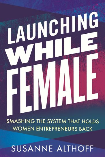 Launching While Female - Susanne Althoff