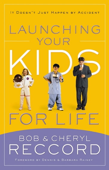 Launching Your Kids for Life - Bob Reccord - Cheryl Reccord