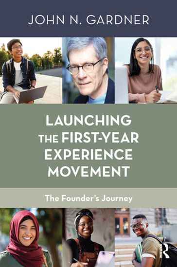 Launching the First-Year Experience Movement - John N. Gardner