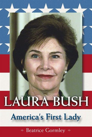 Laura Bush - Beatrice Gormley