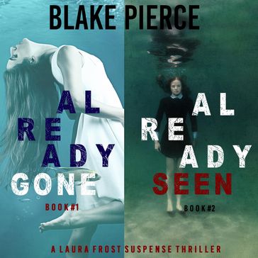 A Laura Frost FBI Suspense Thriller Bundle: Already Gone (#1) and Already Seen (#2) - Blake Pierce