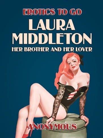 Laura Middleton: Her Brother and her Lover - Anonymous Anonymous