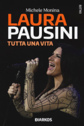 Laura Pausini. Tutta una vita