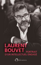 Laurent Bouvet, portrait d un intellectuel engagé