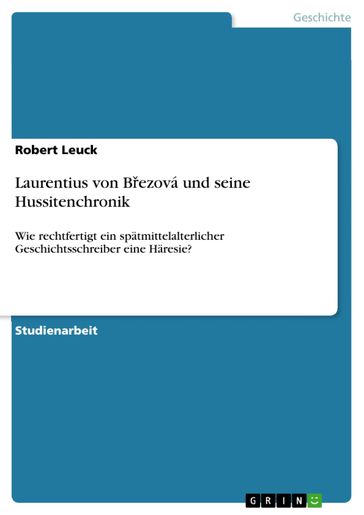 Laurentius von B?ezová und seine Hussitenchronik - Robert Leuck