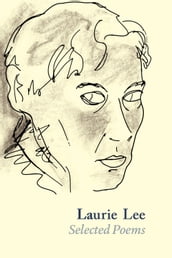 Laurie Lee Selected Poems