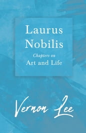 Laurus Nobilis - Chapters on Art and Life