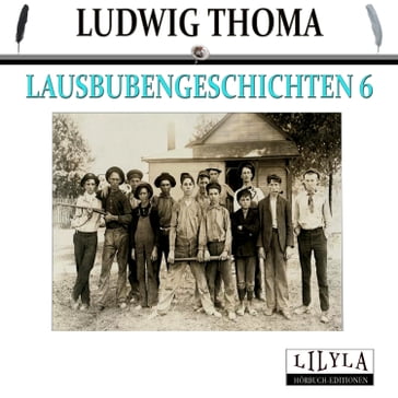 Lausbubengeschichten 6 - Ludwig Thoma