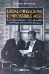 Laval-Mussolini, l impossibile asse. La storia dello statista francese che volle l intesa con l Italia