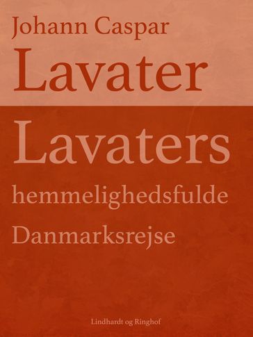 Lavaters hemmelighedsfulde Danmarksrejse - Johann Caspar Lavater