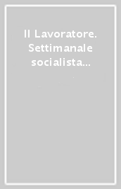 Il Lavoratore. Settimanale socialista di Basilicata  (1913-17, 1944-46) rist. anast.