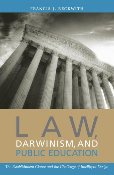 Law, Darwinism, and Public Education - Francis J. Beckwith - Baylor University