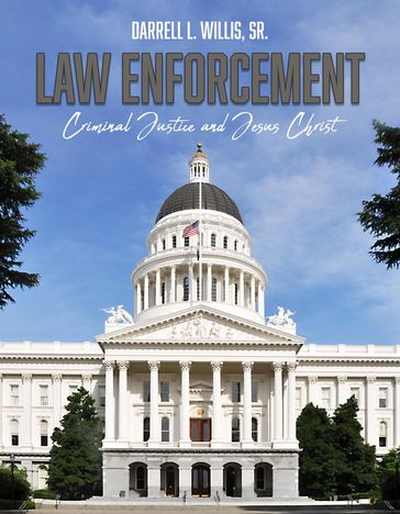 Law Enforcement, Criminal Justice & Jesus - Sr. Darrell L. Willis