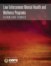 Law Enforcement Mental Health and Wellness Programs: Eleven Case Studies