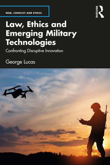 Law, Ethics and Emerging Military Technologies - Lucas George
