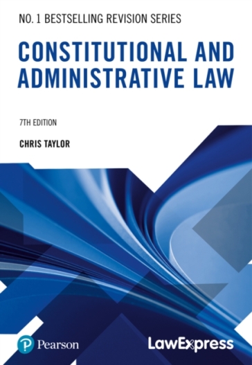 Law Express Revision Guide: Constitutional and Administrative Law - Chris Taylor