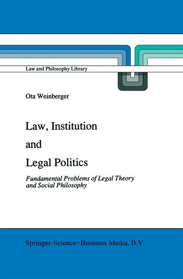 Law, Institution and Legal Politics - Ota Weinberger