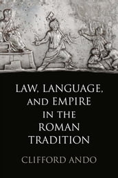 Law, Language, and Empire in the Roman Tradition