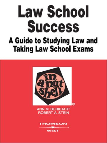 Law School Success in a Nutshell, 2d - Ann Burkhart - Robert Stein