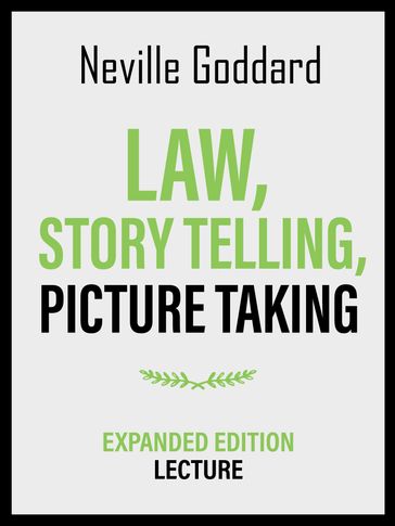 Law, Story Telling, Picture Taking - Expanded Edition Lecture - Neville Goddard