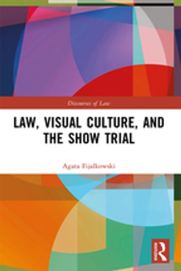Law, Visual Culture, and the Show Trial - Agata Fijalkowski