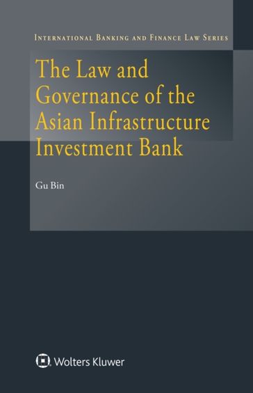 Law and Governance of the Asian Infrastructure Investment Bank - Gu Bin