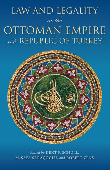 Law and Legality in the Ottoman Empire and Republic of Turkey - Indiana University Press