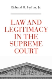 Law and Legitimacy in the Supreme Court