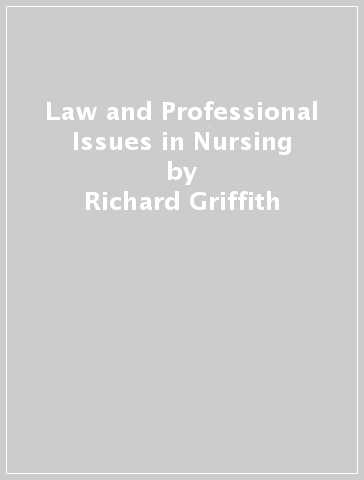 Law and Professional Issues in Nursing - Richard Griffith - Cassam A Tengnah