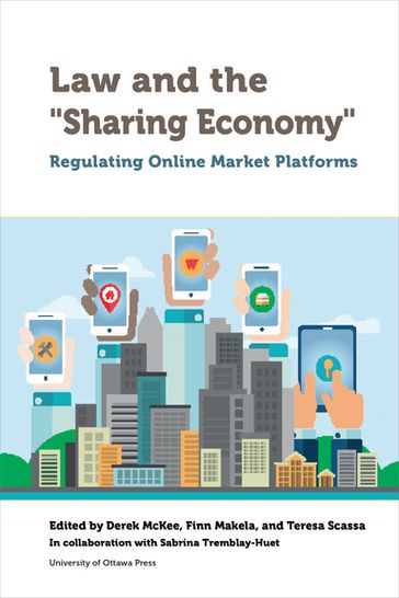 Law and the "Sharing Economy" - Eran Kaplinsky - Eric Tucker - Francesco Ducci - Harry Arthurs - Mariana Valverde - Marie-Cécile Escande-Varniol - Michael Geist - Nofar Sheffi - Sabrina Tremblay-Huet - Vincent Gautrais