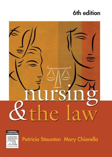 Law for Nurses and Midwives - E-Book - AM  RN  RM  LLB (Hons)  PhD (UNSW)  FACN  FRSM Mary Chiarella - AM  RN  CM  LLB  MCrim Patrici Staunton