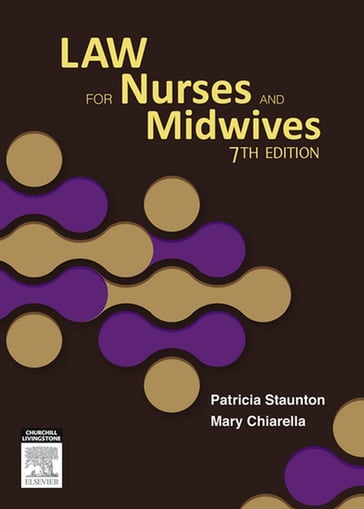 Law for Nurses and Midwives - AM  RN  RM  LLB (Hons)  PhD (UNSW)  FACN  FRSM Mary Chiarella - AM  RN  CM  LLB  MCrim Patrici Staunton