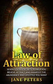 Law of Attraction: Seven Golden Secrets to Help You Believe, Attract and Manifest the Abundance and Lifestyle You want  Money leads to Personal Freedom