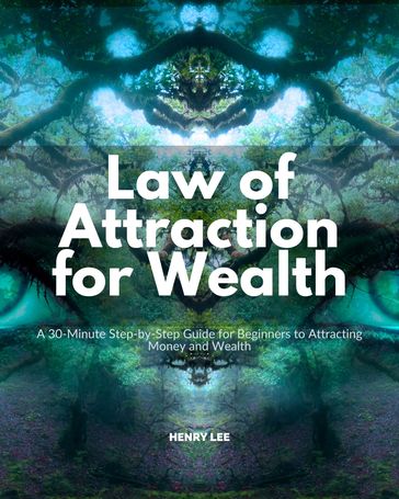 Law of Attraction for Wealth - Henry Lee